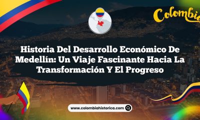 Historia del desarrollo económico de Medellín: Un viaje fascinante hacia la transformación y el progreso