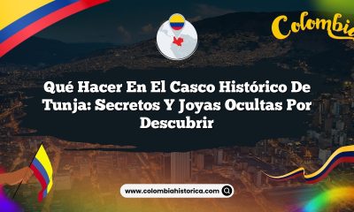 Qué hacer en el casco histórico de Tunja: Secretos y Joyas Ocultas por Descubrir