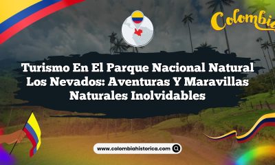 Turismo en el Parque Nacional Natural Los Nevados: Aventuras y Maravillas Naturales Inolvidables