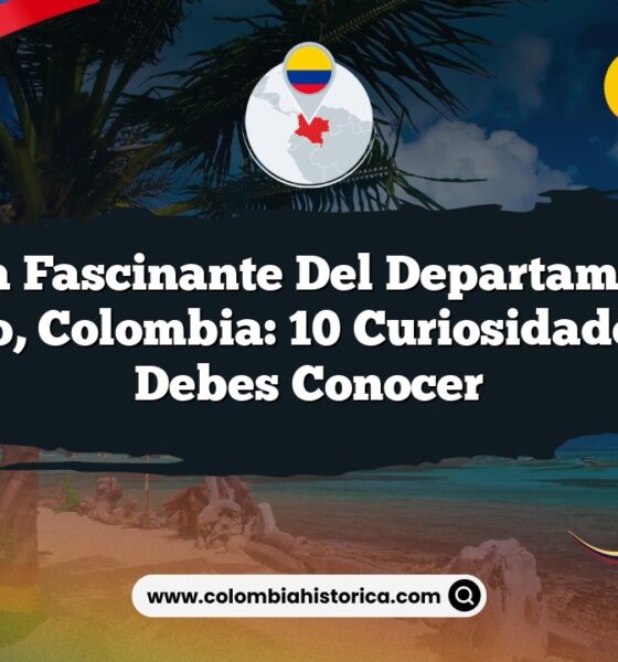 Historia Fascinante del Departamento de Nariño, Colombia: 10 Curiosidades que Debes Conocer